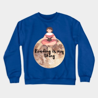 Reading is my thing Crewneck Sweatshirt